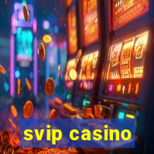 svip casino